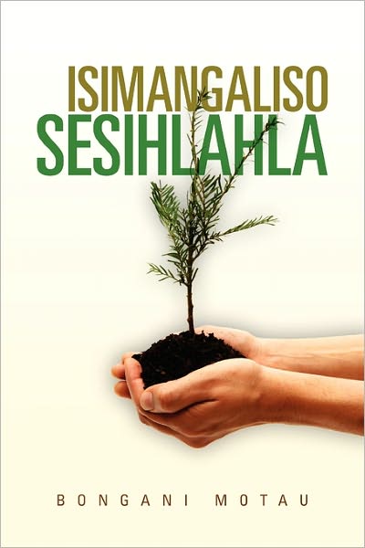 Cover for Bongani Motau · Isimangaliso Sesihlahla (Paperback Book) (2010)