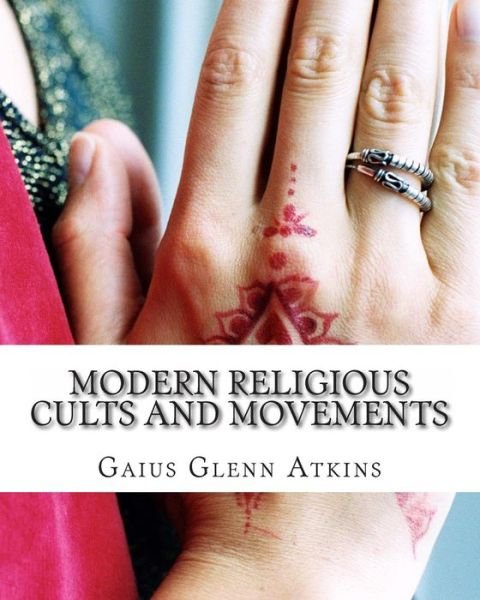 Cover for Gaius Glenn Atkins · Modern Religious Cults and Movements (Paperback Book) (2011)