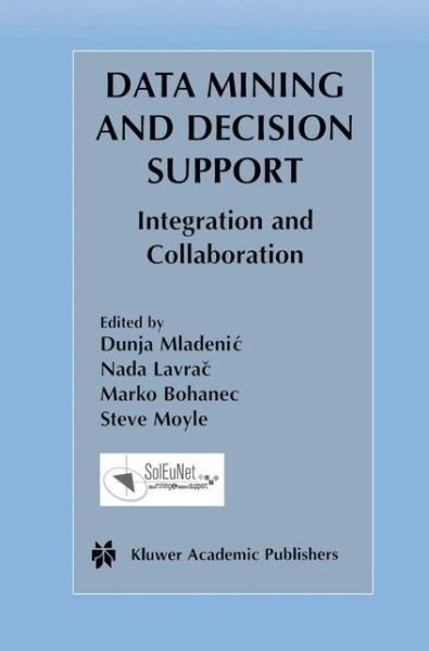 Cover for Dunja Mladenic · Data Mining and Decision Support: Integration and Collaboration - The Springer International Series in Engineering and Computer Science (Pocketbok) [Softcover reprint of the original 1st ed. 2003 edition] (2012)