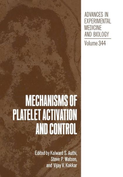 Cover for Kalwant S Authi · Mechanisms of Platelet Activation and Control - Advances in Experimental Medicine and Biology (Paperback Book) [Softcover reprint of the original 1st ed. 1993 edition] (2012)