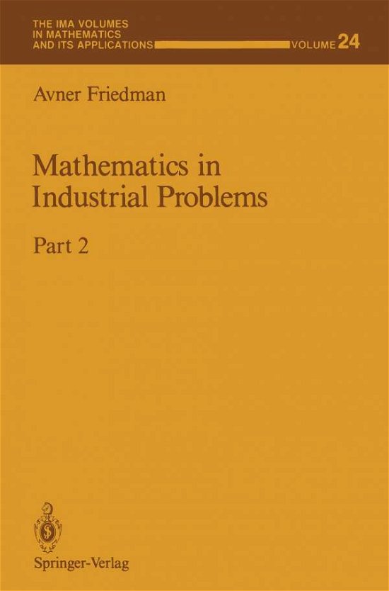 Cover for Avner Friedman · Mathematics in Industrial Problems: Part 2 - The IMA Volumes in Mathematics and its Applications (Paperback Book) [Softcover reprint of the original 1st ed. 1989 edition] (2012)