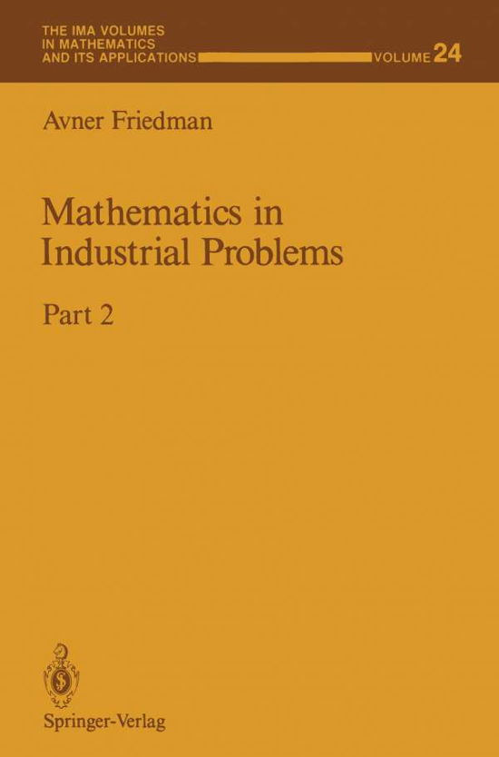 Cover for Avner Friedman · Mathematics in Industrial Problems: Part 2 - The IMA Volumes in Mathematics and its Applications (Paperback Bog) [Softcover reprint of the original 1st ed. 1989 edition] (2012)