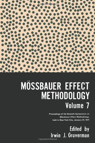 Cover for Irwin J. Gruverman · Moessbauer Effect Methodology Volume 7: Proceedings of the Seventh Symposium on Moessbauer Effect Methodology New York City, January 31, 1971 (Taschenbuch) [Softcover reprint of the original 1st ed. 1971 edition] (2012)