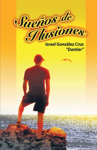 Cover for Israel González Cruz &quot;Dantier&quot; · Sueños De Ilusiones (Paperback Book) [Spanish edition] (2012)