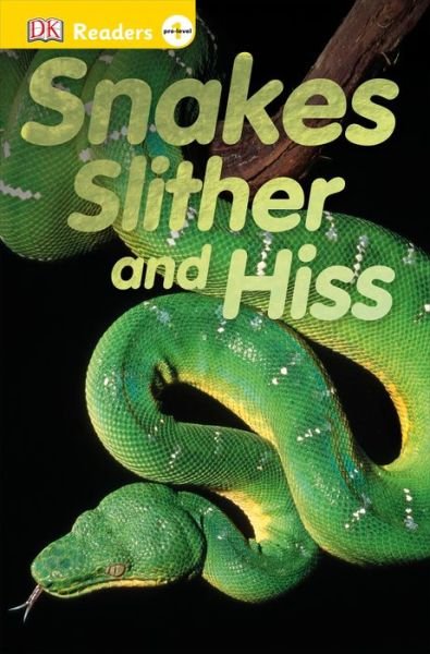 Snakes Slither and Hiss - Dk Publishing - Bøker - DK Publishing (Dorling Kindersley) - 9781465435040 - 2. juni 2015