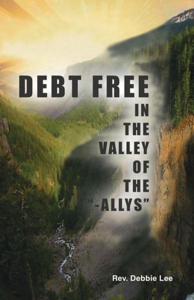 Cover for Rev Debbie Lee · Debt Free in the Valley of the -allys (Paperback Book) (2013)