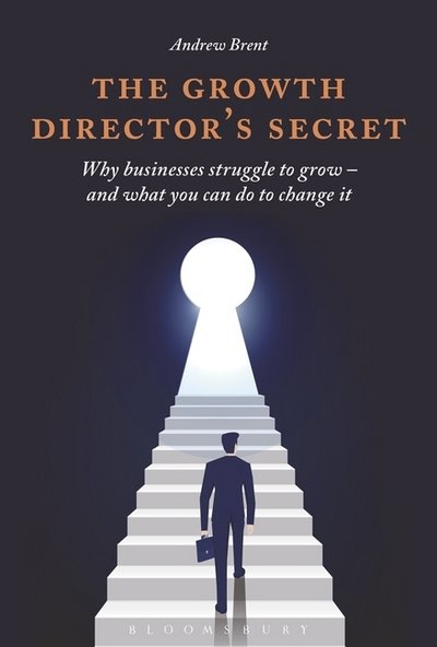Cover for Andrew Brent · The Growth Director's Secret: Why Businesses Struggle to Grow - And What You Can Do to Change It (Paperback Book) [Export / Airside edition] (2017)