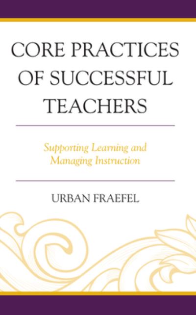 Cover for Urban Fraefel · Core Practices of Successful Teachers: Supporting Learning and Managing Instruction (Pocketbok) (2023)