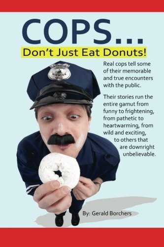 Cover for Gerald (Jerry) Borchers · Cops Don't Just Eat Donuts (Taschenbuch) (2012)