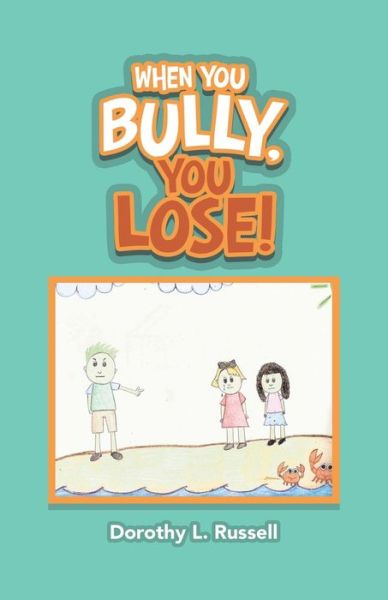 Cover for Dorothy L. Russell · When You Bully, You Lose! (Book) (2020)