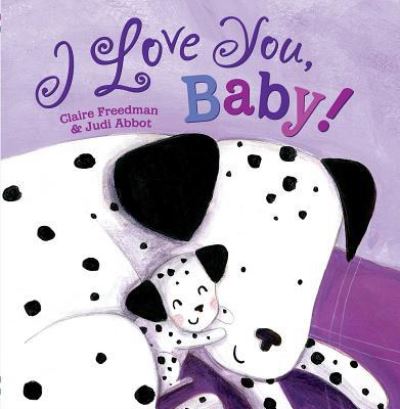 I Love You, Baby! - Claire Freedman - Livros - Simon & Schuster/Paula Wiseman Books - 9781481499040 - 29 de agosto de 2017