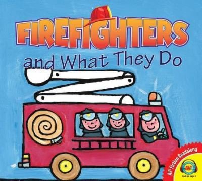 Firefighters and What They Do - Liesbet Slegers - Kirjat - AV2 FICTION READALONG - 9781489662040 - tiistai 15. elokuuta 2017