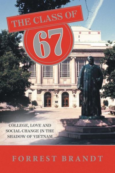 Cover for Forrest Brandt · The Class of 67: College, Love and Social Change in the Shadow of Vietnam (Paperback Book) (2013)