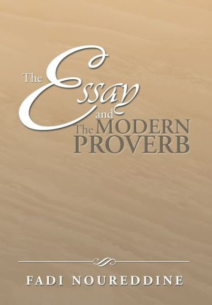 Cover for Fadi Noureddine · The Essay and the Modern Proverb (Hardcover Book) (2013)