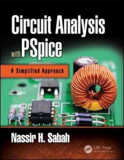 Cover for Sabah, Nassir H. (American University of Beirut, Lebanon) · Circuit Analysis with PSpice: A Simplified Approach (Hardcover Book) (2017)