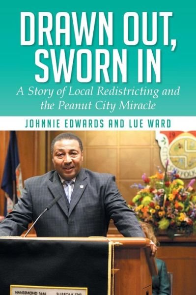 Cover for Lue Ward · Drawn Out, Sworn In: a Story of Local Redistricting and the Peanut City Miracle (Paperback Book) (2014)