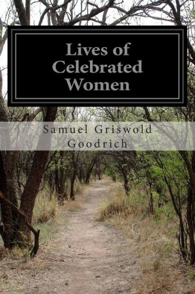 Cover for Samuel Griswold Goodrich · Lives of Celebrated Women (Paperback Book) (2014)