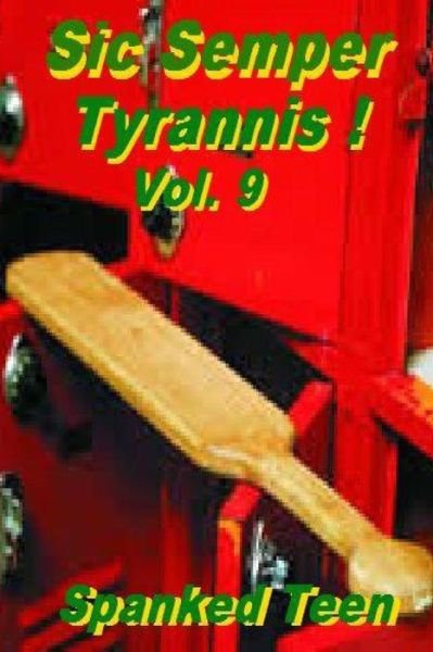 Cover for Spanked Teen · Sic Semper Tyrannis ! - Volume 9 (Paperback Bog) (2014)