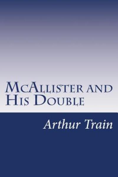 Cover for Arthur Cheney Train · Mcallister and His Double (Paperback Book) (2014)