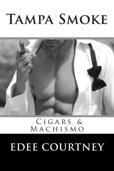 Cover for Edee Courtney · Tampa Smoke: Cigars and Machismo (Taschenbuch) (2014)