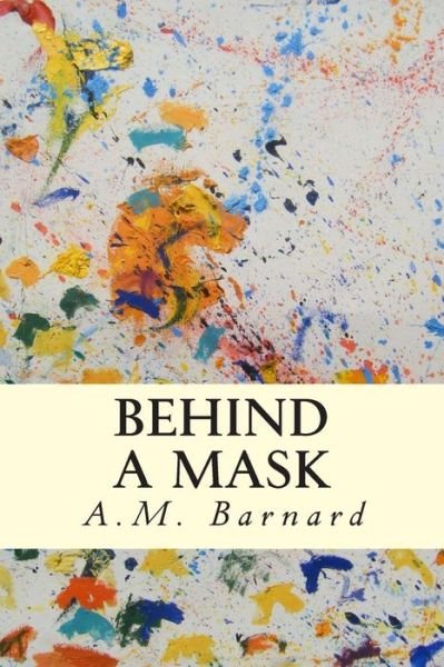 Cover for A M Barnard · Behind a Mask (Pocketbok) (2014)