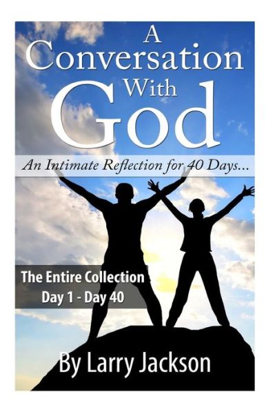 Cover for Larry Jackson · A Conversation with God - the Entire Collection: an Intimate Reflection for 40 Days... (Paperback Book) (2014)