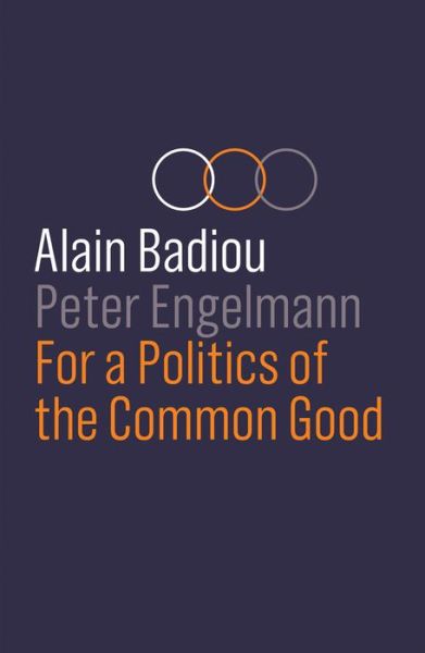 Cover for Badiou, Alain (l'Ecole normale superieure) · For a Politics of the Common Good (Hardcover Book) (2019)