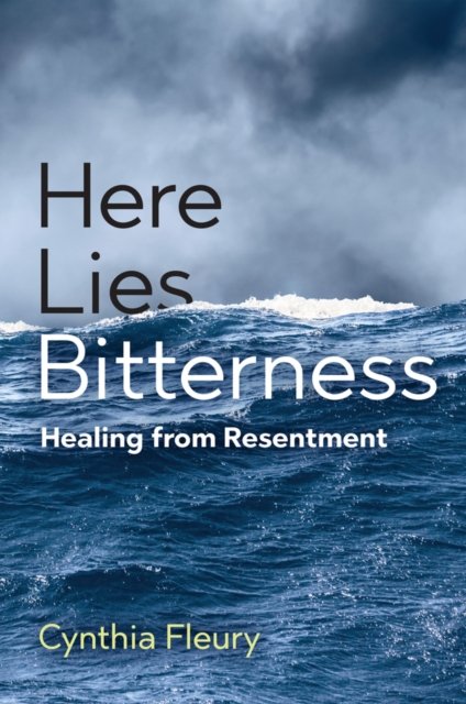 Cover for Cynthia Fleury · Here Lies Bitterness: Healing from Resentment (Paperback Bog) (2022)