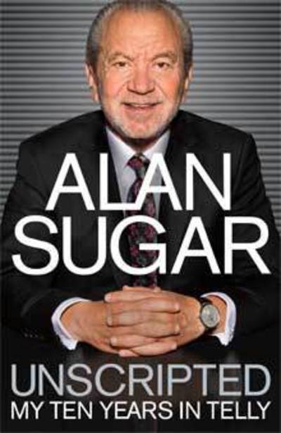 Cover for Alan Sugar · Unscripted - My Ten Years in Telly (N/A) [Air Iri OME edition] (2016)