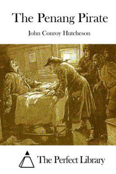 Cover for John Conroy Hutcheson · The Penang Pirate (Paperback Book) (2015)