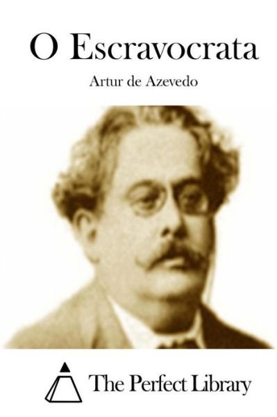 Cover for Artur De Azevedo · O Escravocrata (Paperback Book) (2015)