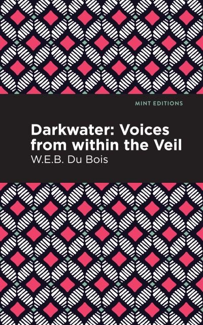Darkwater: Voices From Within the Veil - Mint Editions - W. E. B. Du Bois - Livros - Graphic Arts Books - 9781513271040 - 8 de julho de 2021