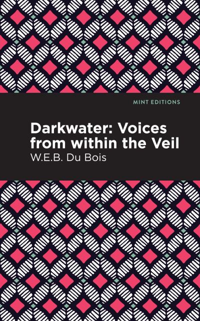 Darkwater: Voices From Within the Veil - Mint Editions - W. E. B. Du Bois - Bøger - Graphic Arts Books - 9781513271040 - 8. juli 2021