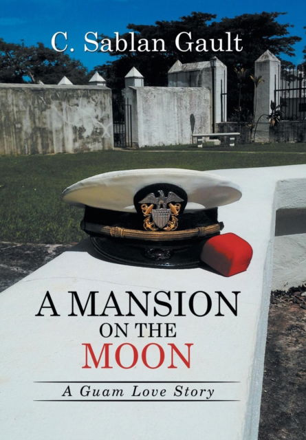 Cover for C. Sablan Gault · A Mansion on the Moon : A Guam Love Story (Hardcover Book) (2015)