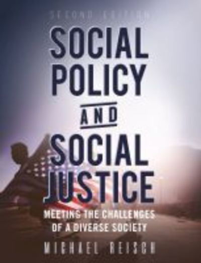 Cover for Michael Reisch · Social Policy and Social Justice: Meeting the Challenges of a Diverse Society (Paperback Book) [2 Revised edition] (2016)