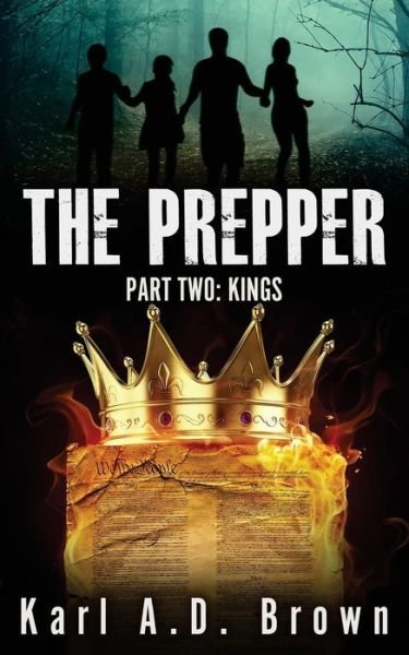 Cover for Karl a D Brown · The Prepper Part Two: Kings (Paperback Book) (2015)
