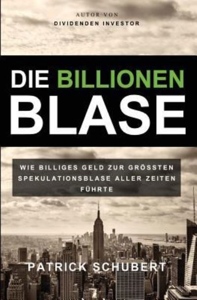 Cover for Patrick Schubert · Die Billionen Blase (Taschenbuch) (2015)