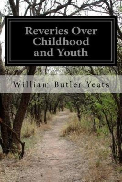 Cover for William Butler Yeats · Reveries Over Childhood and Youth (Paperback Book) (2015)