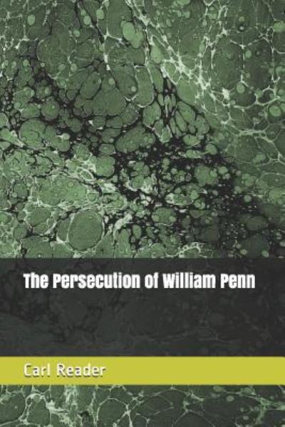 Cover for Carl Reader · The Persecution of William Penn (Paperback Book) (2016)