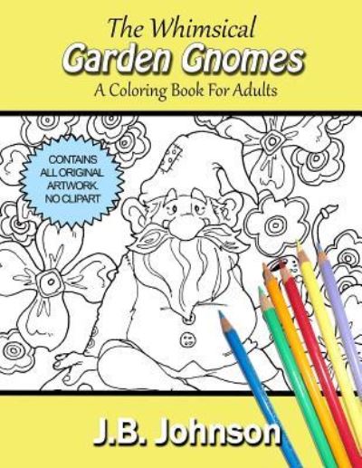 Cover for J B Johnson · The Whimsical Garden Gnomes (Paperback Book) (2016)