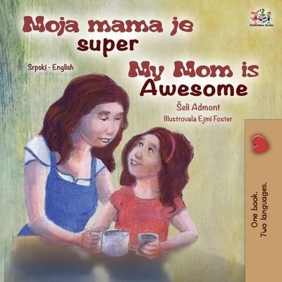 Cover for Shelley Admont · My Mom is Awesome (Serbian English Bilingual Children's Book -Latin Alphabet) (Paperback Bog) (2021)