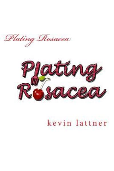 Cover for Kevin W Lattner · Plating Rosacea (Paperback Book) (2016)