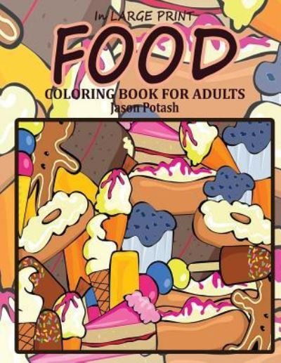 Cover for Jason Potash · Food Coloring Book For Adults ( in Large Print) (Paperback Book) (2016)