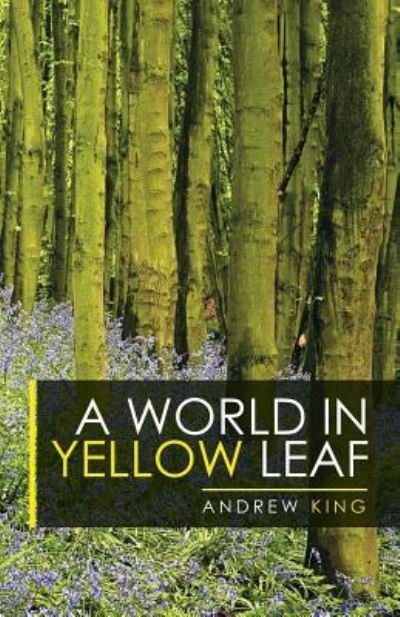 Cover for Andrew King · A World in Yellow Leaf (Pocketbok) (2018)