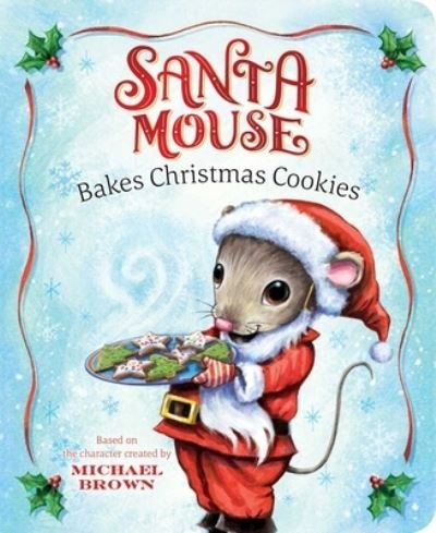 Cover for Michael Brown · Santa Mouse Bakes Christmas Cookies (Board book) (2022)
