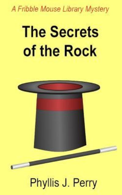 The Secrets of the Rock - Phyllis J. Perry - Books - CreateSpace Independent Publishing Platf - 9781535048040 - July 2, 2016