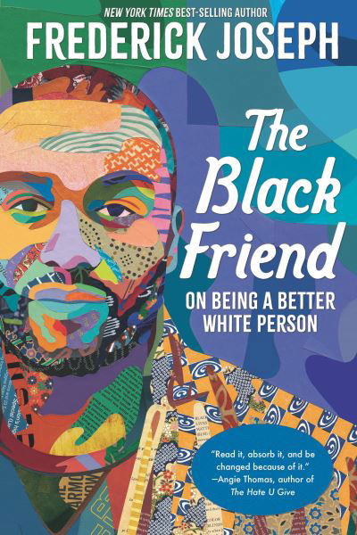 Cover for Frederick Joseph · The Black Friend: On Being a Better White Person (Paperback Book) (2023)