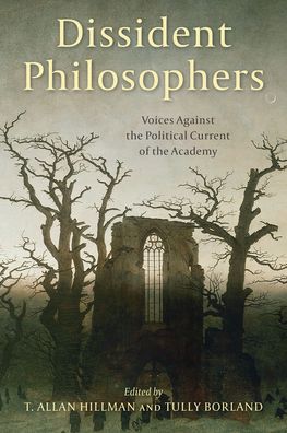 Cover for Dissident Philosophers: Voices Against the Political Current of the Academy (Hardcover Book) (2021)