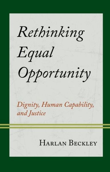 Cover for Harlan Beckley · Rethinking Equal Opportunity: Dignity, Human Capability, and Justice (Hardcover Book) (2024)