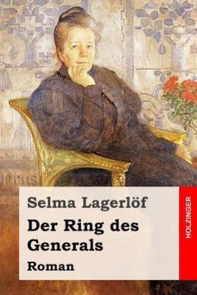 Der Ring des Generals - Selma Lagerlöf - Bøker - Createspace Independent Publishing Platf - 9781539136040 - 29. september 2016